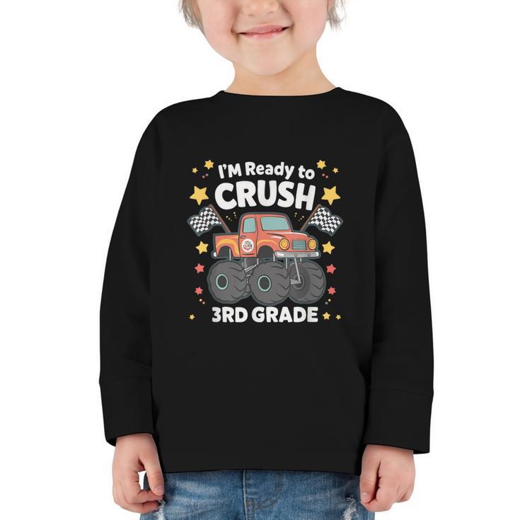 Im Ready To Crush 3rd Grade Boy Monster Truck Back To School Graphic Toddler Long Sleeve Tee