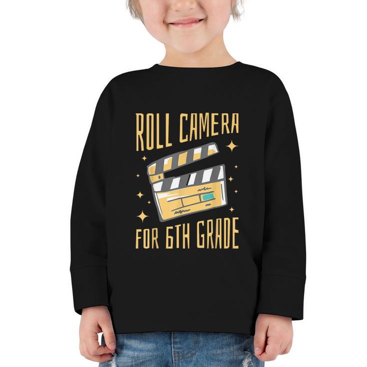 Roll Camera For 6th Grade Movie Lover Back To School Graphic Toddler Long Sleeve Tee