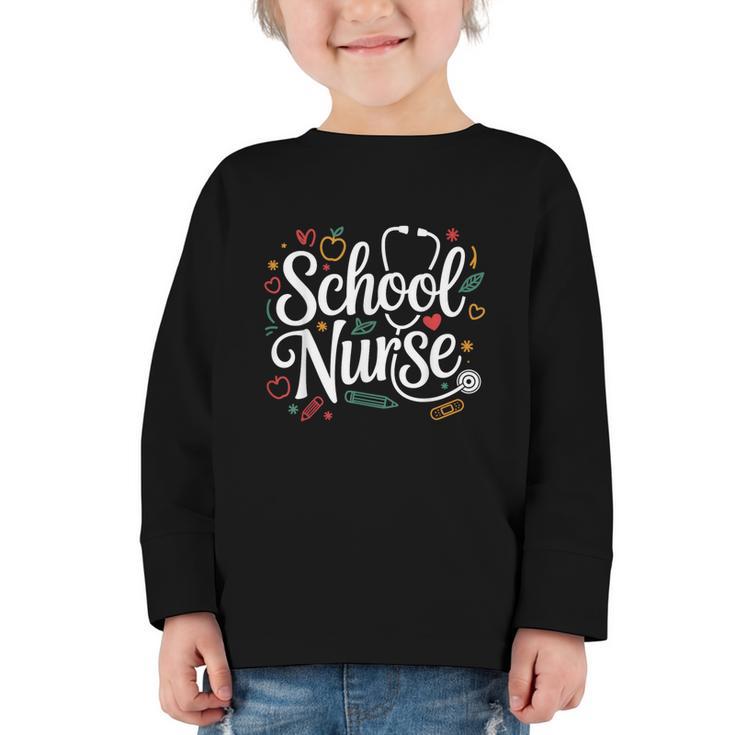 School Nurse Back To School Nurse Life Graphic Toddler Long Sleeve Tee