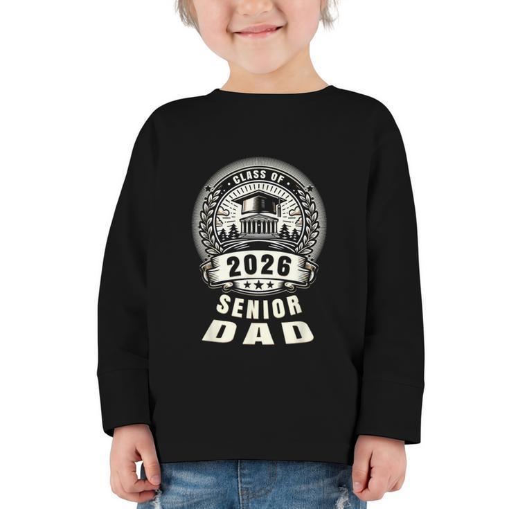 Senior Dad 26 Class Of 2026 Back To School Graduation 2026 Graphic Toddler Long Sleeve Tee