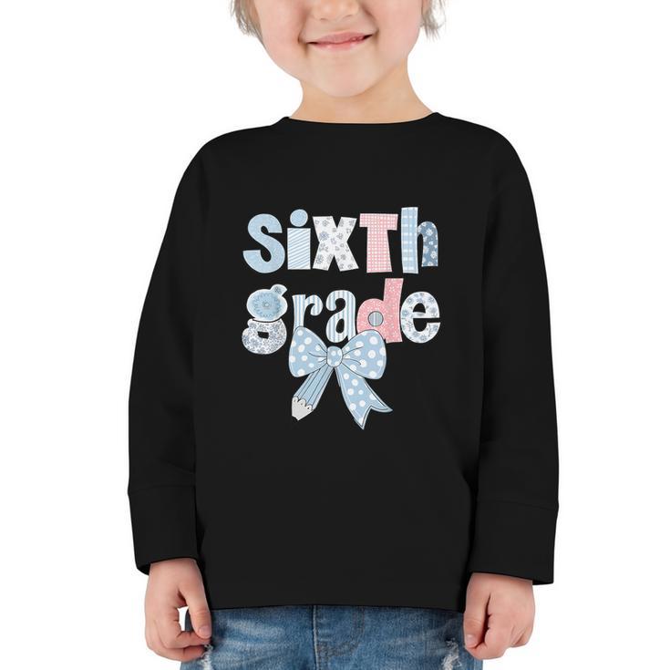 Sixth Grade Coquette Bow Pencil First Day Back To School Graphic Toddler Long Sleeve Tee