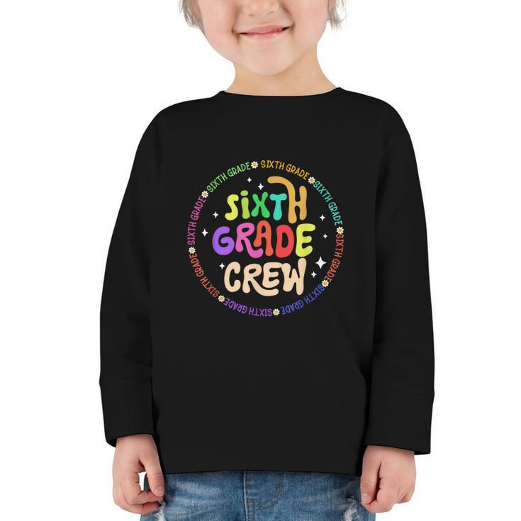 Sixth Grade Crew Back To School 6th Grade Team Graphic Toddler Long Sleeve Tee