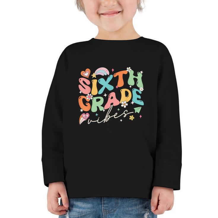 Sixth Grade Vibes 6th Grade Team Groovy Back To School Graphic Toddler Long Sleeve Tee