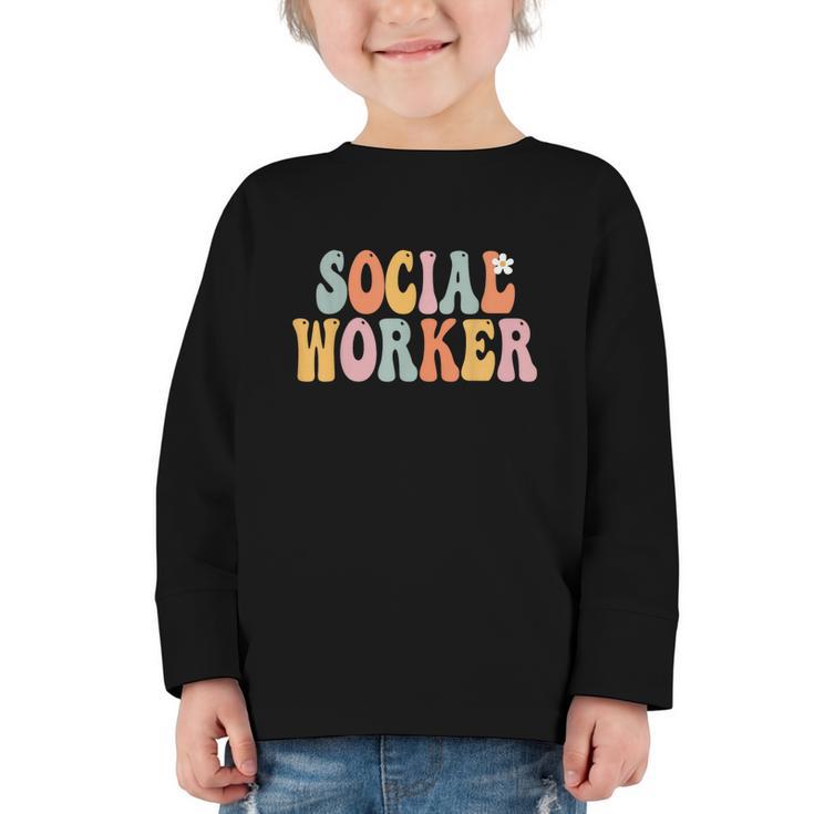 Social Worker Groovy Women Appreciation Day Back To School Graphic Toddler Long Sleeve Tee