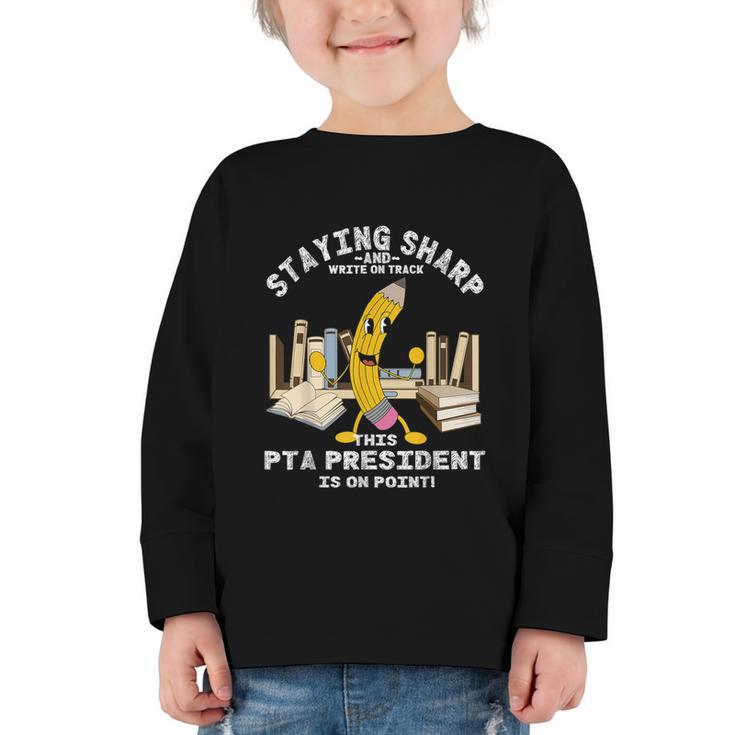 Stay Sharp PTA President Back To School Pencil Graphic Toddler Long Sleeve Tee