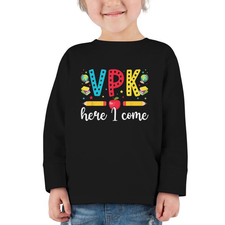 VPK Here I Come VPK Back To School VPK First Day Of VPK Graphic Toddler Long Sleeve Tee