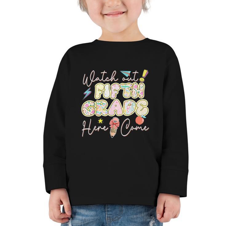 Watch Out Fifth Grade Here I Come Back To School 5th Grade Graphic Toddler Long Sleeve Tee