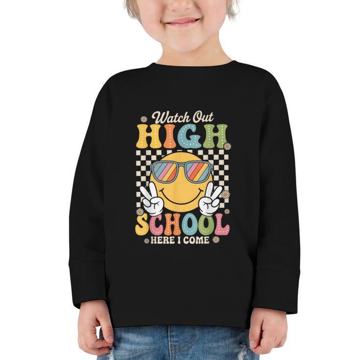 Watch Out Highschool Here I Come Back To School Highschool Graphic Toddler Long Sleeve Tee