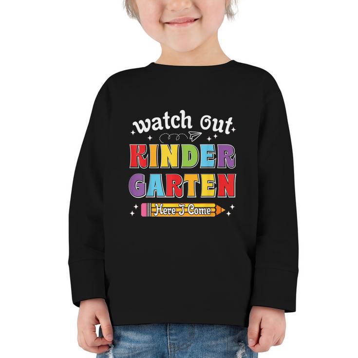Watch Out Kindergarten Here I Come Back To School Graphic Toddler Long Sleeve Tee