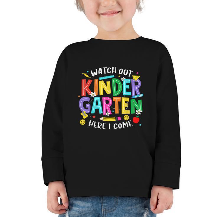 Watch Out Kindergarten Here I Come Kinder Back To School Kid Graphic Toddler Long Sleeve Tee