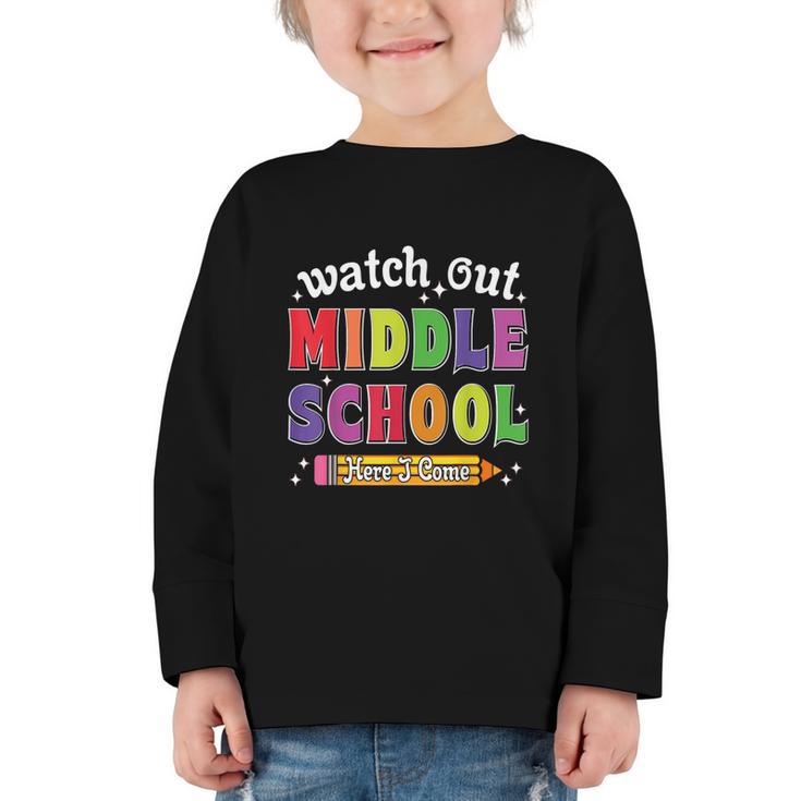 Watch Out Middle School Here I Come Back To School Graphic Toddler Long Sleeve Tee
