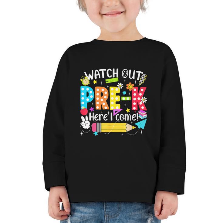 Watch Out Pre-K Here I Come Kinder Back To School Pre-K Kids Graphic Toddler Long Sleeve Tee