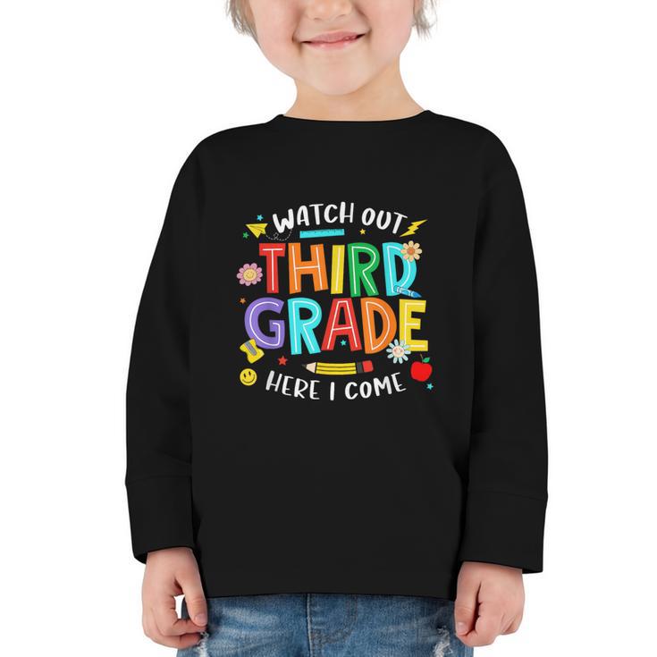 Watch Out Third Grade Here I Come 3rd Grade Back To School Graphic Toddler Long Sleeve Tee