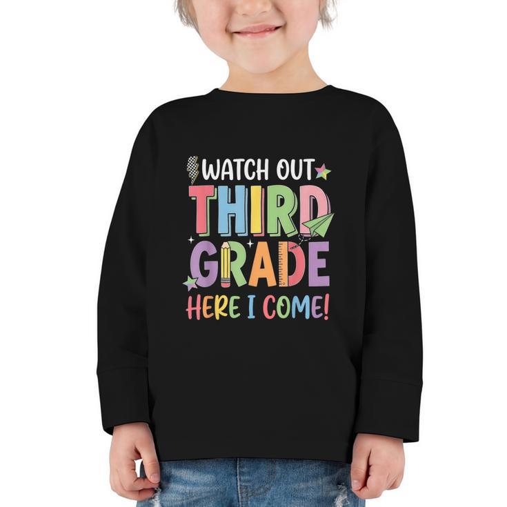 Watch Out Third Grade Here I Come Back To School 3rd Grade Graphic Toddler Long Sleeve Tee