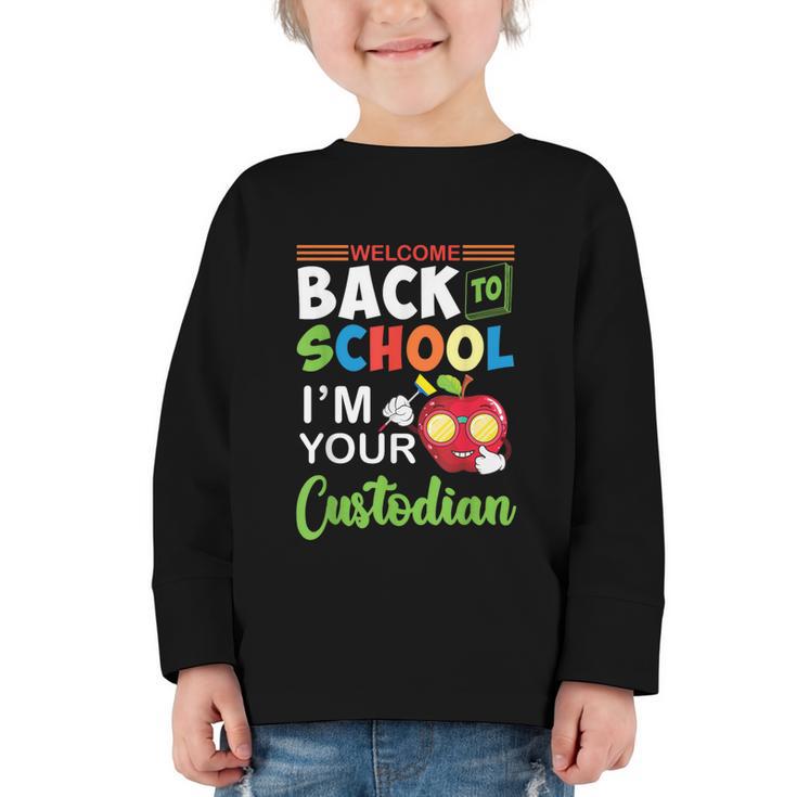Welcome Back To School Students I'm Your Custodian Proud Graphic Toddler Long Sleeve Tee