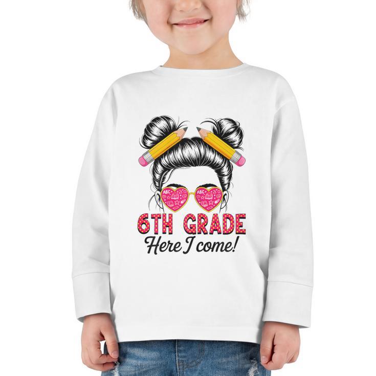 6th Grade Here I Come Messy Bun Hair Back To School Girls Graphic Toddler Long Sleeve Tee