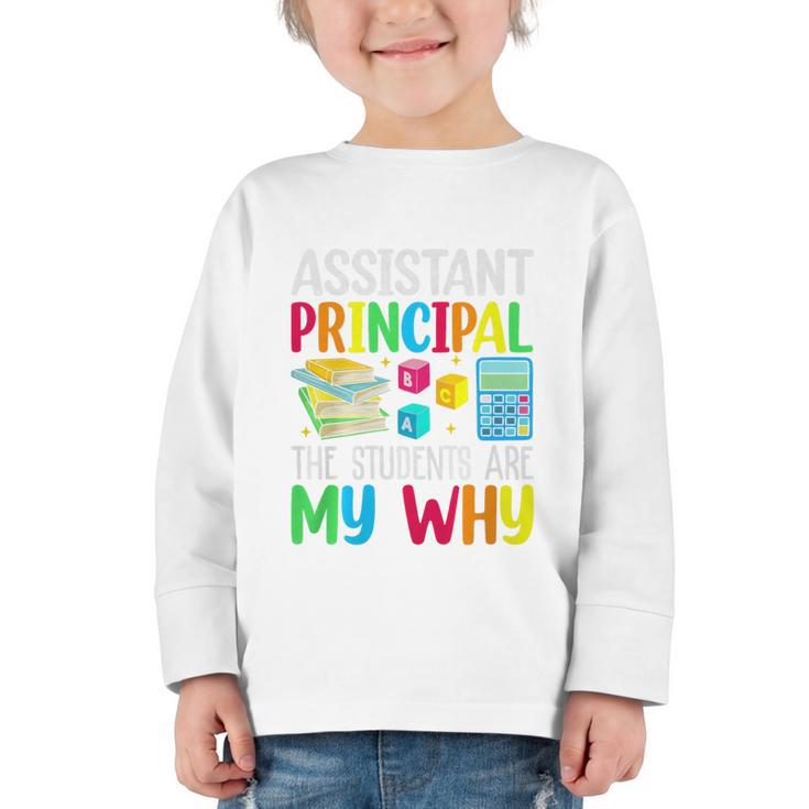 Back To School Assistant Principal The Students Are My Why Premium Tri-Blend Graphic Toddler Long Sleeve Tee