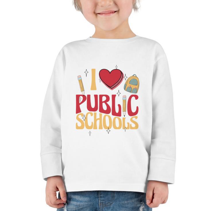 Back To School Education I Love Public Schools Graphic Toddler Long Sleeve Tee
