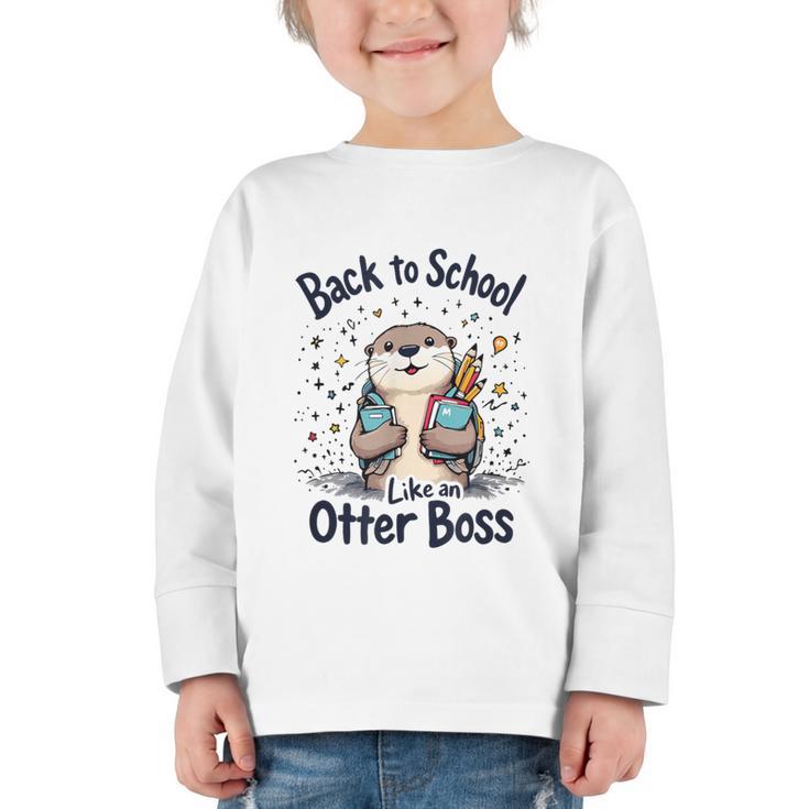 Back To School Like An Otter Boss Cute First Day Of School Graphic Toddler Long Sleeve Tee