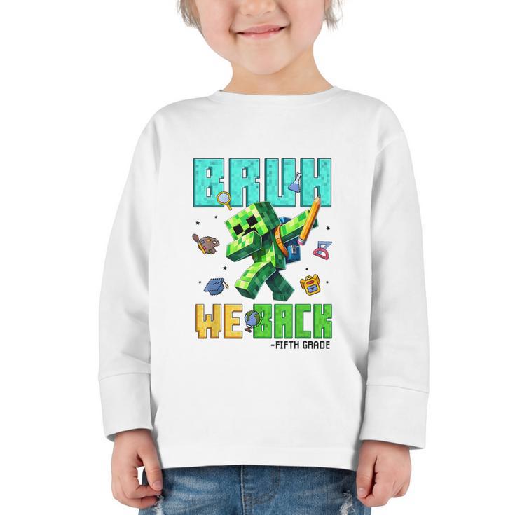 Bruh We Back 5th Grade Back To School Gamer Dabbing Boy Kids Graphic Toddler Long Sleeve Tee