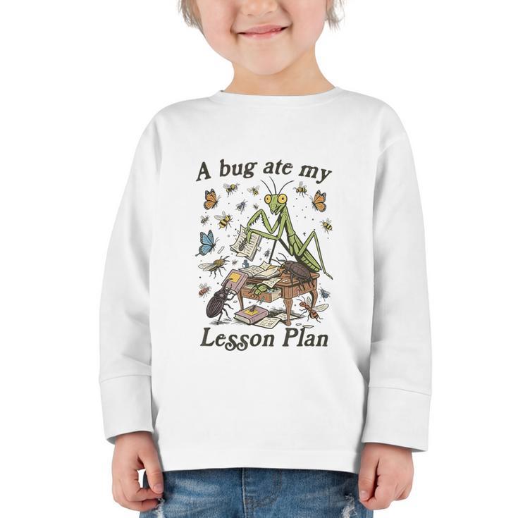 Bug Lover Insect Back To School A Bug Ate My Lesson Plan Graphic Toddler Long Sleeve Tee