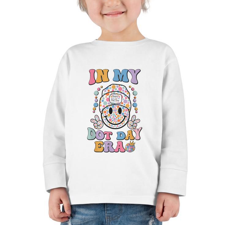 In My Dot Day Era Kids Boys Girls Dot Day Back To School Graphic Toddler Long Sleeve Tee