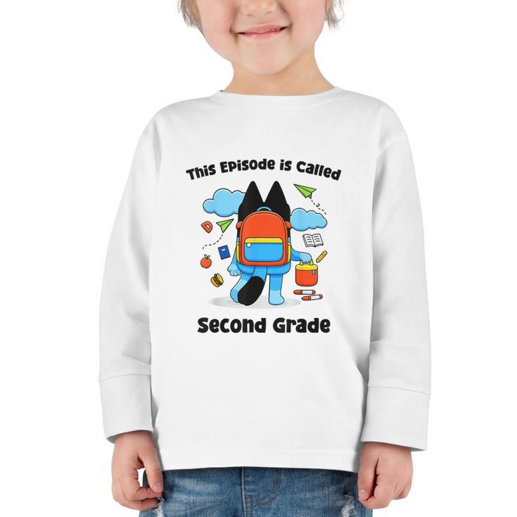 This Episode Is Called Second Grade Back To School Graphic Toddler Long Sleeve Tee
