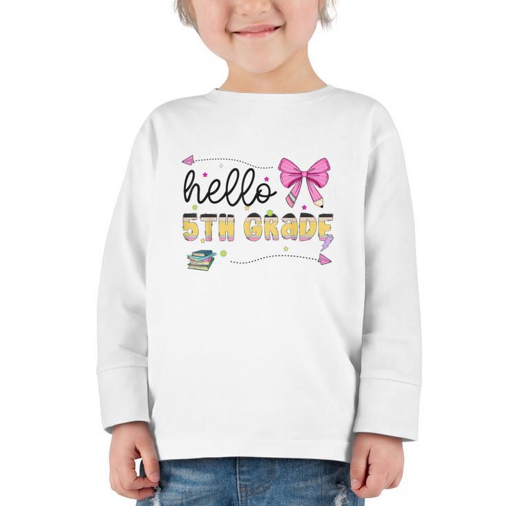 Hello 5th Grade Girls Coquette Fifth Grade Back To School Graphic Toddler Long Sleeve Tee