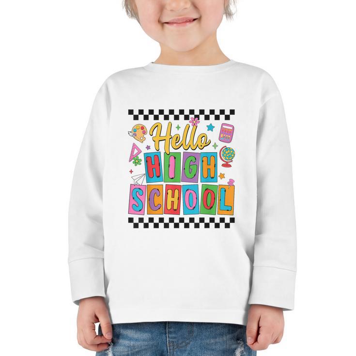 Hello Highshool First Day Of School Back To School Boy Girls Graphic Toddler Long Sleeve Tee