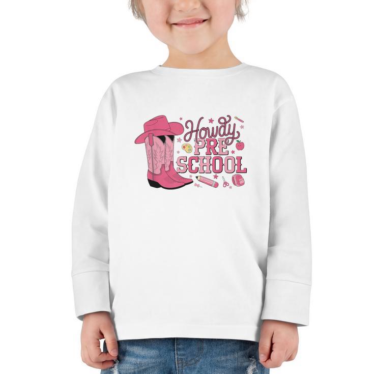 Howdy Preschool Back To School Western Cowboy Cowgirls Pre-K Graphic Toddler Long Sleeve Tee