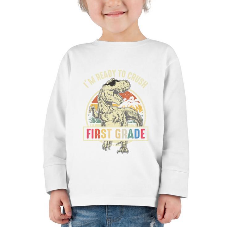 I'm Ready To Crush First Grade Dinosaur T Rex Back To School Performance Graphic Toddler Long Sleeve Tee