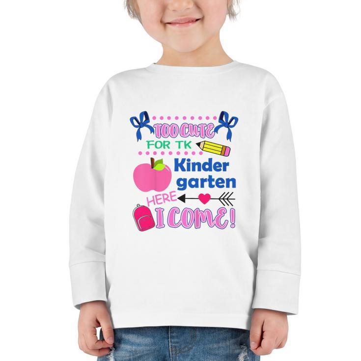 Kids Back To School Here I Come Kindergarten Girls TK Grad Graphic Toddler Long Sleeve Tee