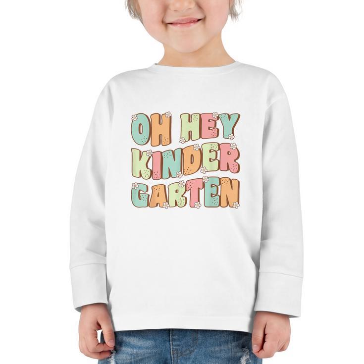 Oh Hey Kindergarten Cute Groovy Back To School Kindergarten Graphic Toddler Long Sleeve Tee