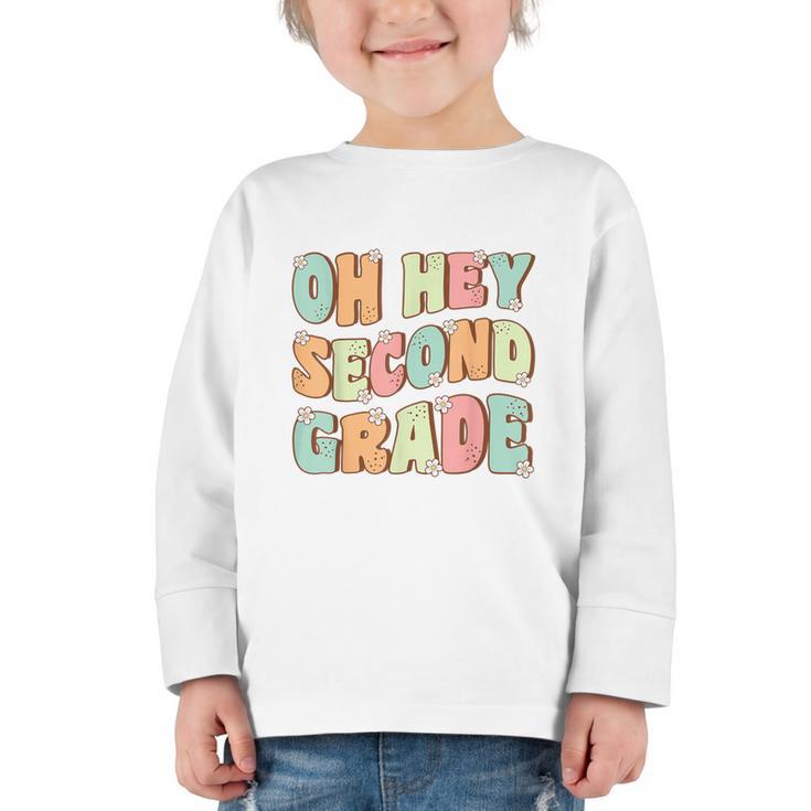 Oh Hey Second Grade Cute Groovy Back To School 2nd Grade Graphic Toddler Long Sleeve Tee