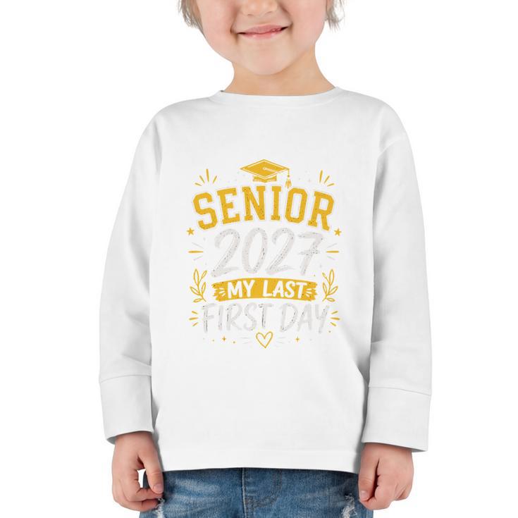 Senior 2027 My Last First Day Class Of 27 Back To School Graphic Toddler Long Sleeve Tee