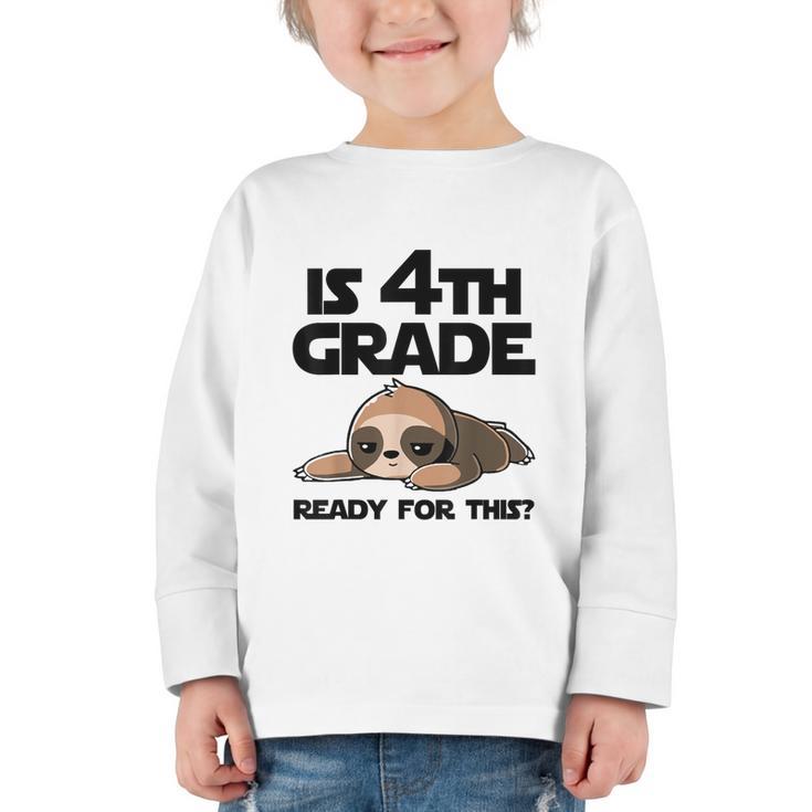 Sloth Is 4th Grade Ready For This Back To School Graphic Toddler Long Sleeve Tee