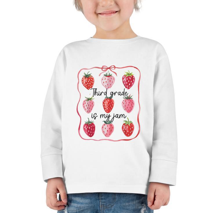 Third Grade Is My Jam Strawberry 3rd Grade Back To School Graphic Toddler Long Sleeve Tee