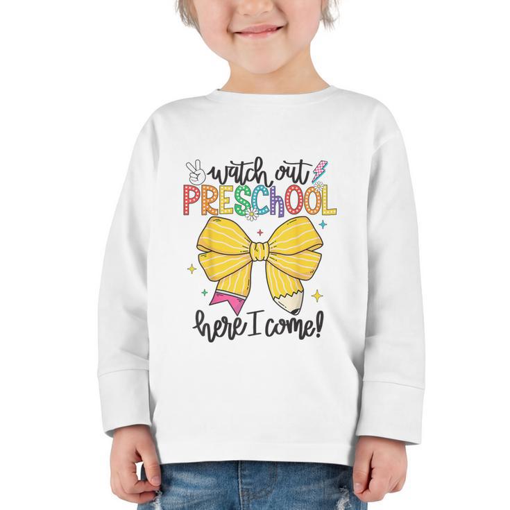 Watch Out Pre-K Here I Come Preschool Back To School Graphic Toddler Long Sleeve Tee