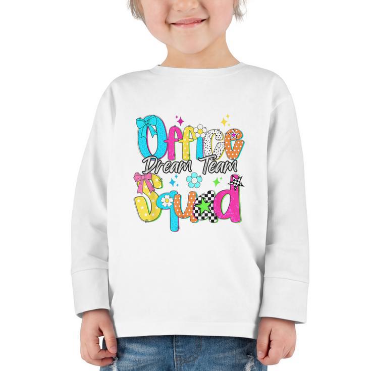 Women Office Squad Dream Team Back To School Front Office Graphic Toddler Long Sleeve Tee