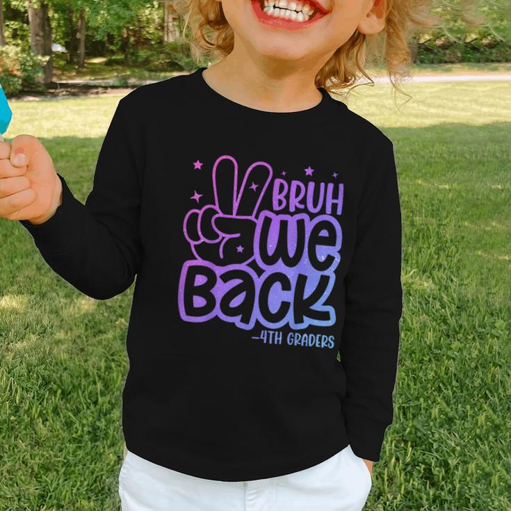 Bruh We Back 4th Graders Back To School Fourth Grade Kids Graphic Toddler Long Sleeve Tee Bruh We Back 4th Graders Back To School Fourth Grade Kids Graphic Toddler Long Sleeve Tee