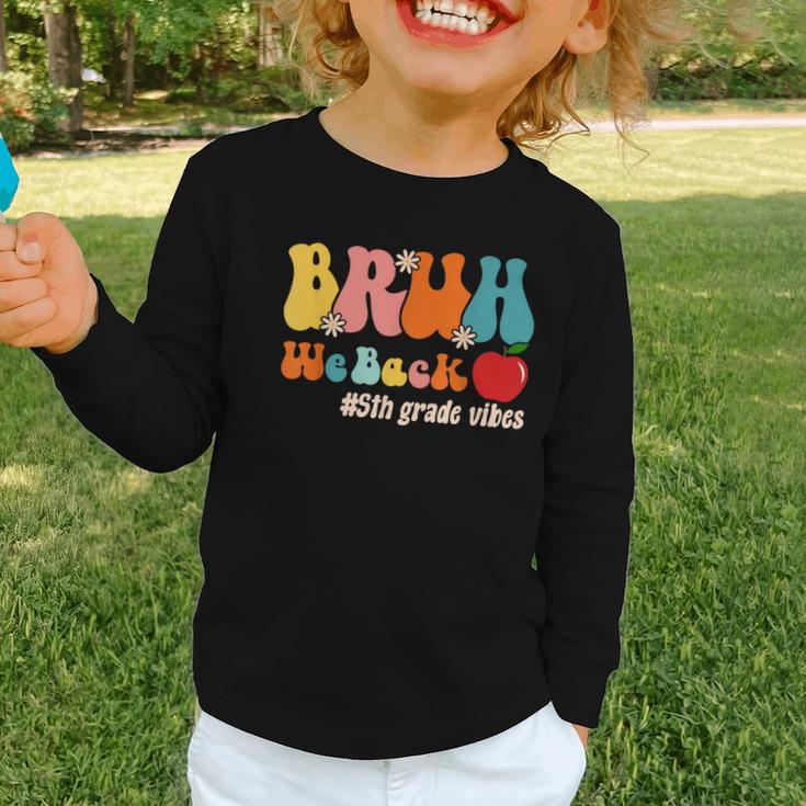 Bruh We Back 5th Grade Vibes Back To School Fifth Grade Graphic Toddler Long Sleeve Tee Bruh We Back 5th Grade Vibes Back To School Fifth Grade Graphic Toddler Long Sleeve Tee