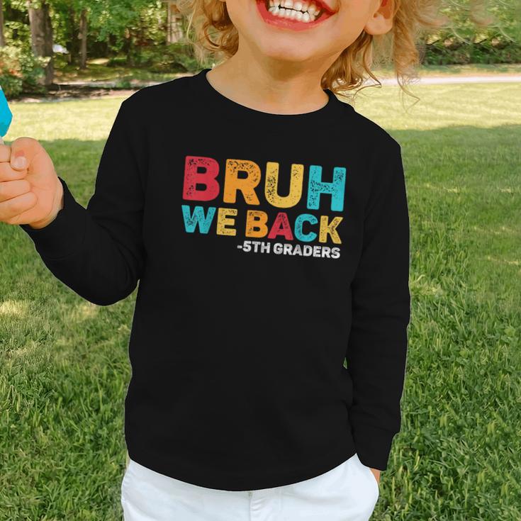 Bruh We Back 5th Graders Fifth Grade Back To School Boys Boy Graphic Toddler Long Sleeve Tee Bruh We Back 5th Graders Fifth Grade Back To School Boys Boy Graphic Toddler Long Sleeve Tee
