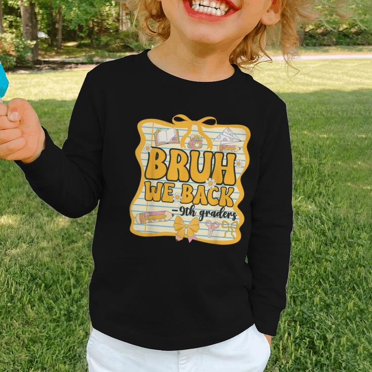 Bruh We Back 9th Graders Ninth Grade Back To School Gril Bow Graphic Toddler Long Sleeve Tee