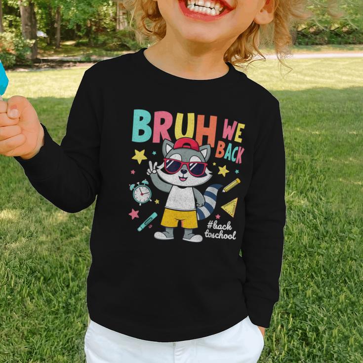 Bruh We Back Raccoon Back To School Graphic Toddler Long Sleeve Tee Bruh We Back Raccoon Back To School Graphic Toddler Long Sleeve Tee