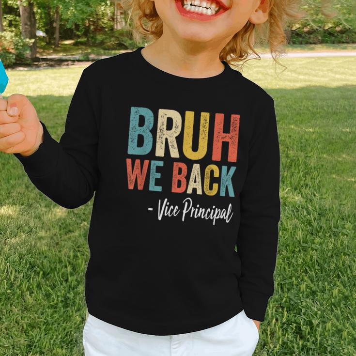 Bruh We Back Vice Principal Retro Vintage Back To School Graphic Toddler Long Sleeve Tee Bruh We Back Vice Principal Retro Vintage Back To School Graphic Toddler Long Sleeve Tee