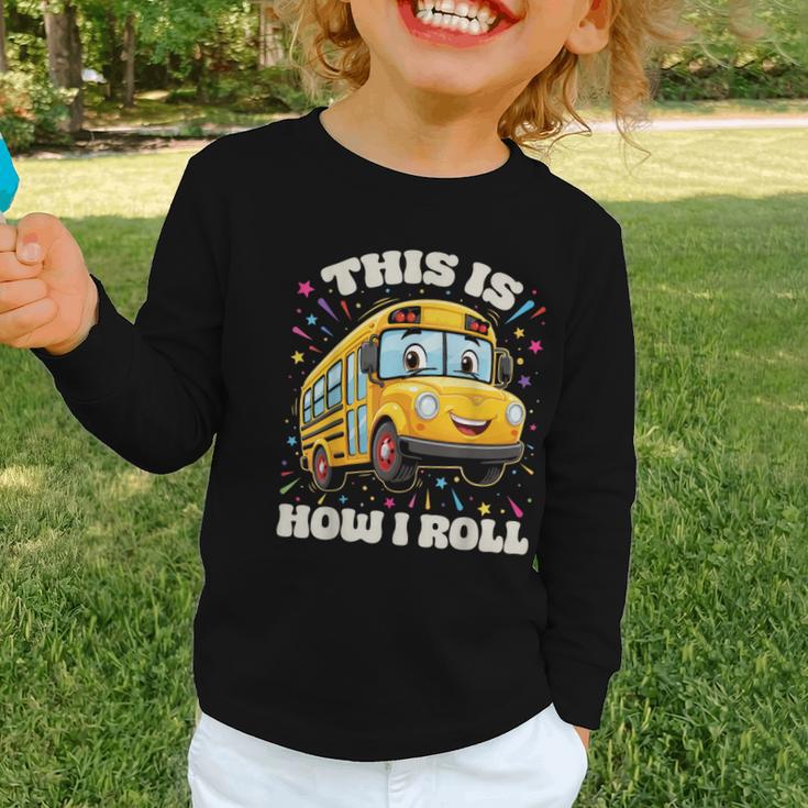 This Is How I Roll School Bus Driver Back To School Graphic Toddler Long Sleeve Tee This Is How I Roll School Bus Driver Back To School Graphic Toddler Long Sleeve Tee