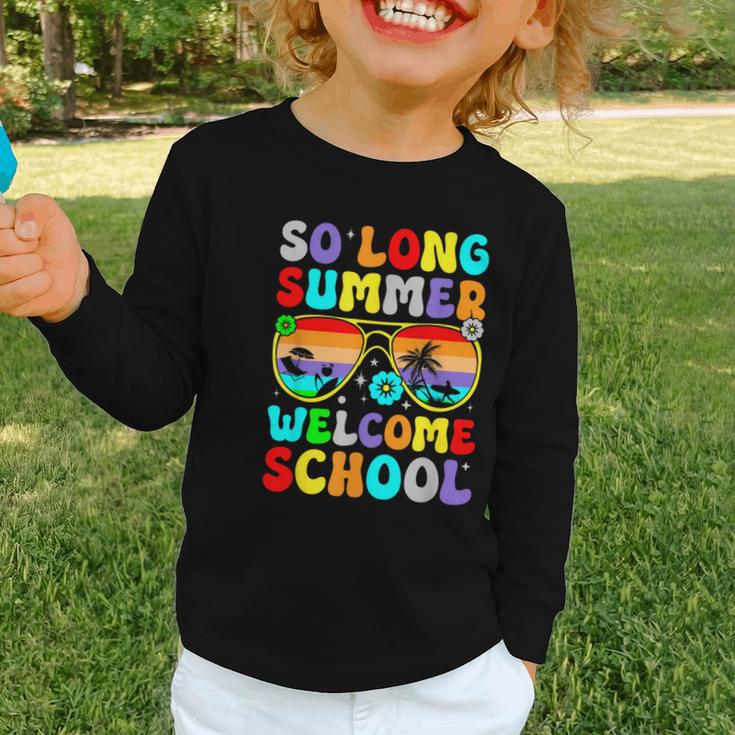 So Long Summer Welcome School Back To School Academic Year Graphic Toddler Long Sleeve Tee So Long Summer Welcome School Back To School Academic Year Graphic Toddler Long Sleeve Tee
