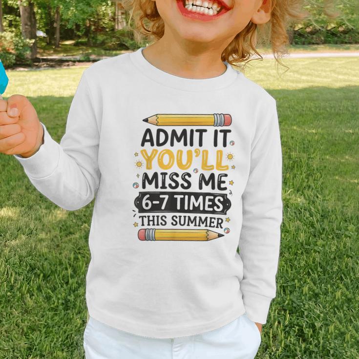 Admit It You'Ll Miss Me 6-7 Times This Summer Back To School Graphic Toddler Long Sleeve Tee Admit It You'Ll Miss Me 6-7 Times This Summer Back To School Graphic Toddler Long Sleeve Tee