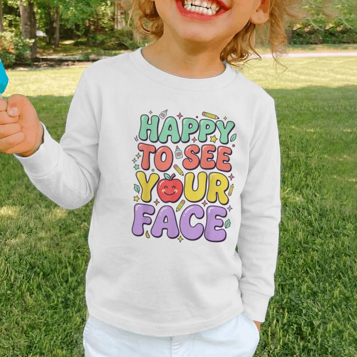 Back To School First Day Of School Happy To See Your Face Graphic Toddler Long Sleeve Tee