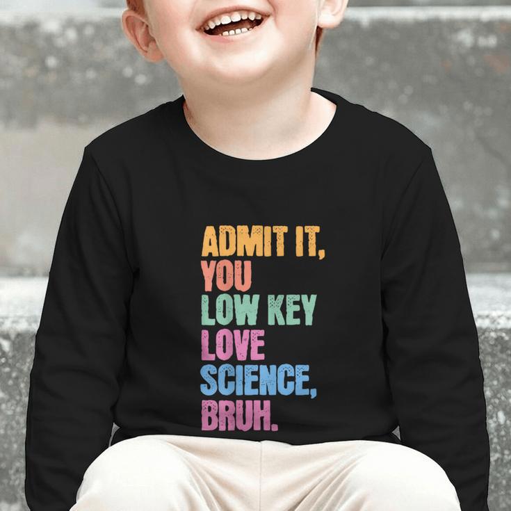 Admit It You Low Key Love Science Bruh Back To School Teens Graphic Toddler Long Sleeve Tee Admit It You Low Key Love Science Bruh Back To School Teens Graphic Toddler Long Sleeve Tee
